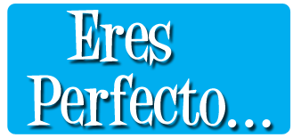 Eres Perfecto...